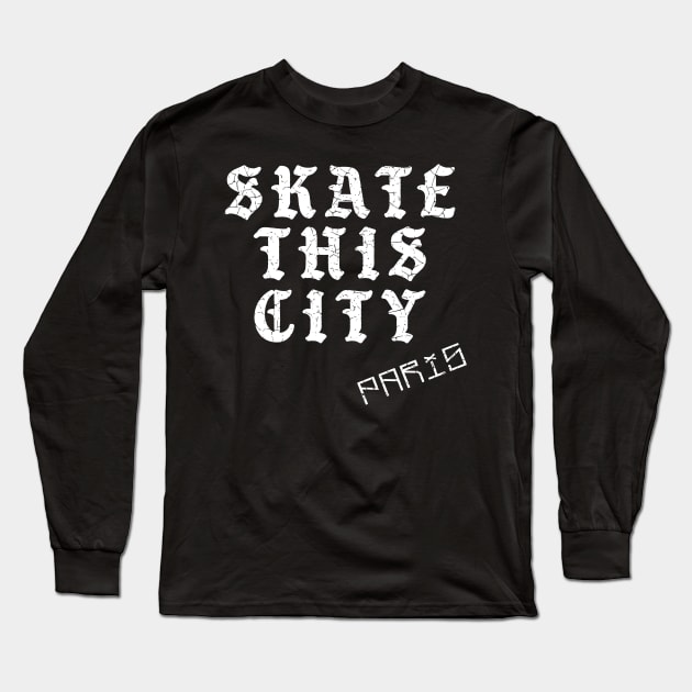 Skate This City Paris Long Sleeve T-Shirt by teecloud